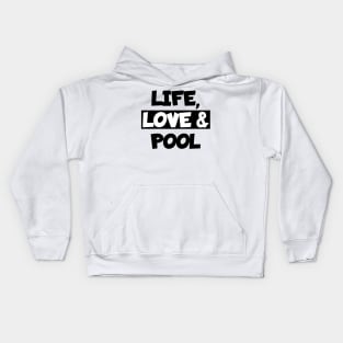 Life, love and pool Kids Hoodie